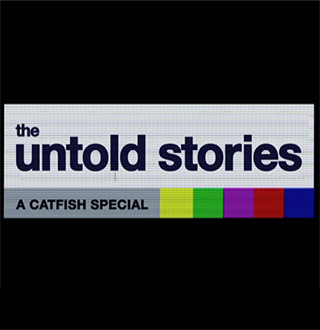 Catfish: Untold Stories