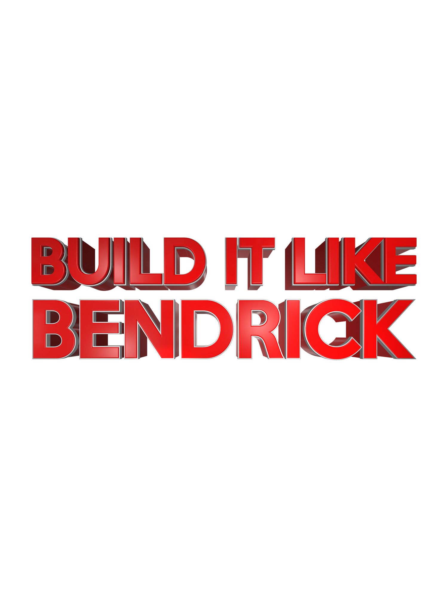 Build it like Bendrick